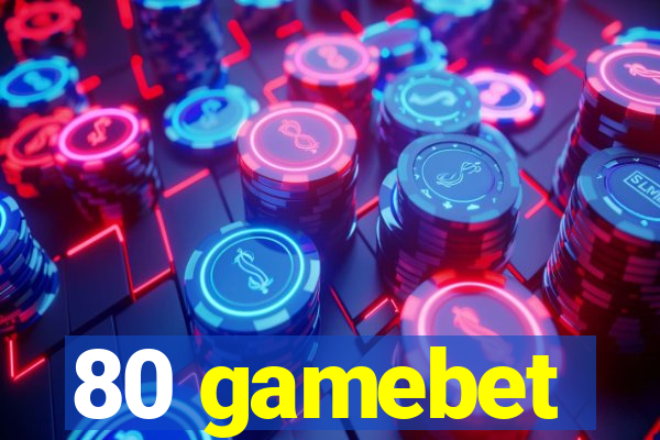 80 gamebet